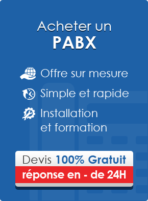 Acheter un PABX - Offre sur mesure, Simple et Rapide, Installation et Formation - Devis gratuit, réponse en moins de 24H