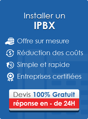 Installer un IPBX - Offre sur mesure, Réduction des coûts, Simple et Rapide, Entreprises Certifiées - Devis gratuit, réponse en moins de 24H