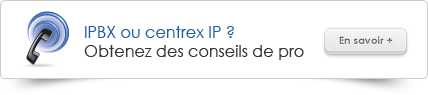 IPBX ou centrex IP ? Obtenez des conseils de pro.