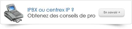 IPBX ou centrex IP ? Obtenez des conseils de pro.