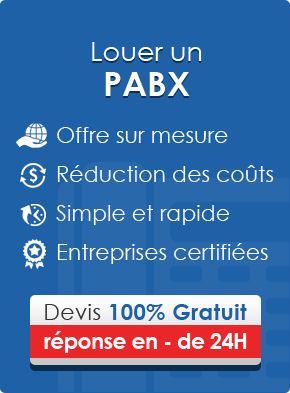 Louez un PABX - Offre sur mesure, Réduction des coûts, Simple et Rapide, Entreprises Certifiées - Devis gratuit, réponse en moins de 24H