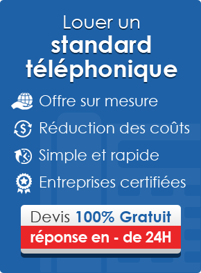 Louez un Standard Téléphonique - Offre sur mesure, Réduction des coûts, Simple et Rapide, Entreprises Certifiées - Devis gratuit, réponse en moins de 24H