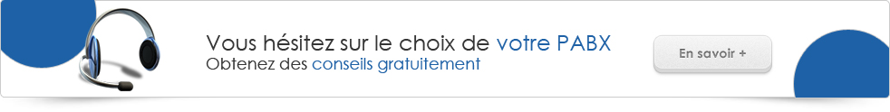 Vous hésitez sur le choix de votre PABX ? Obtenez des conseils gratuitement