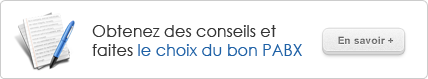 Obtenez des conseils et faites le choix du bon PABX