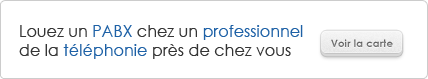 Louez un PABX chez un professionnel de la téléphonie près de chez vous