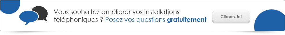 Pour améliorer votre installation téléphonique, posez vos questions gratuitement.