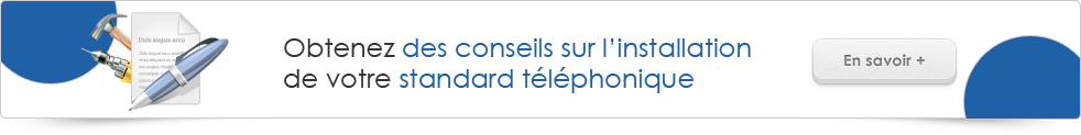 Obtenez des conseils sur l’installation de votre standard téléphonique