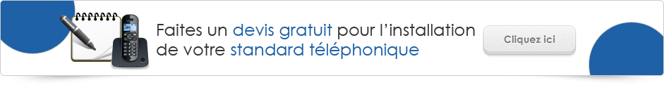 Faites un devis gratuit pour l’installation de votre standard téléphonique	