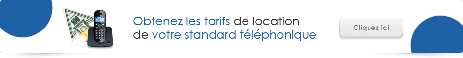 Obtenez les tarifs de location de votre standard telephonique